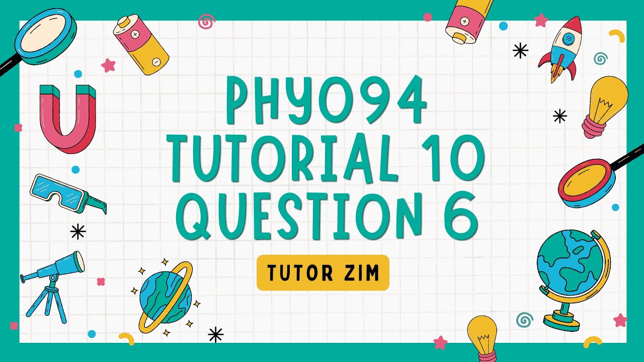 PHY094 | Physics Tutorial 10 Question 6 Solutions | Part 11 | Asasi ...