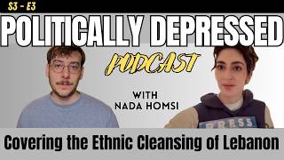 Covering the Ethnic Cleansing of Lebanon w/ Nada Homsi