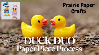 DUCK DUO Paper Piece Process