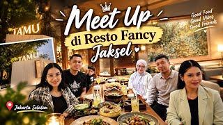 Meet up di fancy resto jaksel. 