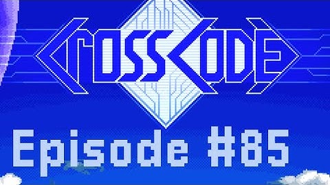 CrossCode Episode #85 Trial of Patience