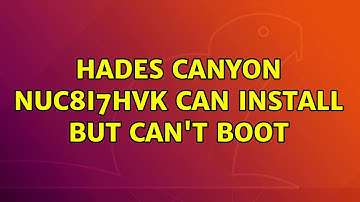 Ubuntu: Hades Canyon NUC8i7HVK can install but can