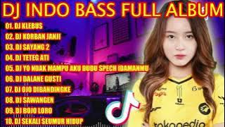 DJ INDO BASS FULL ALBUM 2022 - DJ KLEBUS KOPLO VIRAL TIKTOK 2022