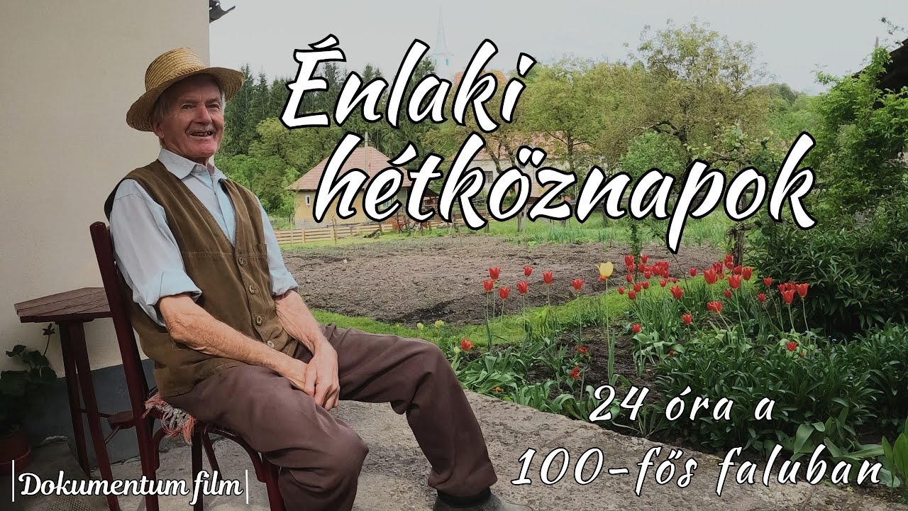 24 ÓRA EGY 100 FŐS FALUBAN. - Énlaki Hétköznapok. [Dokumentum FILM]