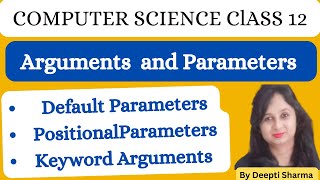 Arguments and Parameters | Default Parameters | Positional Parameters | Keyword Arguments | Class 12