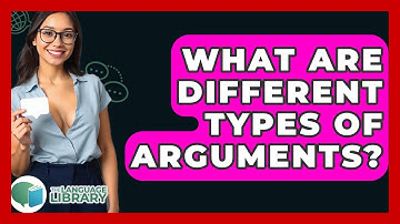 What Are Different Types Of Arguments? - The Language Library