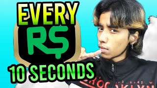 Every 10 seconds You get ROBUX..