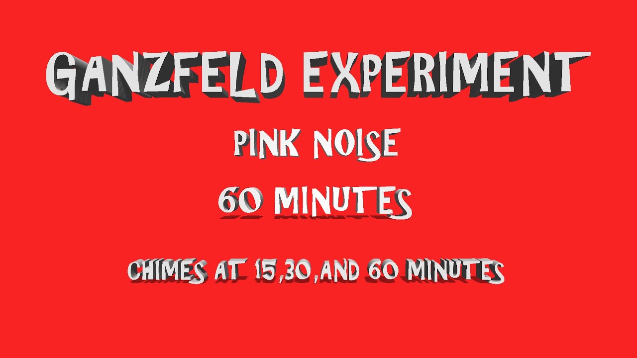 Ganzfeld Experiment with Pink Noise (15, 30, 60 minute chimes)