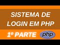 Criando sistema simples de Login com PHP + MYSQL - 1º Parte