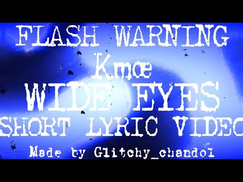 Kmoe - Wide Eyes (Short Lyric Video)