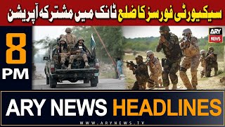 ARY News 8 PM Headlines | 2nd May 2024 | Joint Operation of Security Forces in Tank District