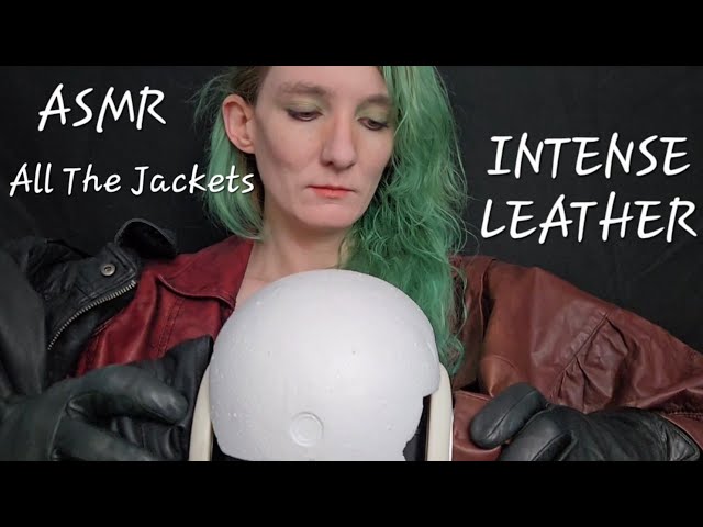 INTENSE LEATHER (leather ear cupping)(no talking)(all the jackets)