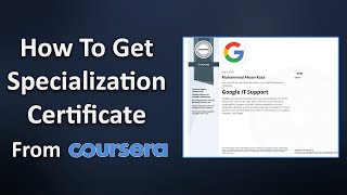 Get Your Specialization Certificate From Coursera | Google IT Support Professional Certificate 