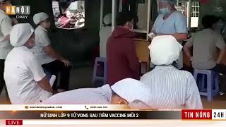 Tin nhanh 22/1 | Nữ sinh lớp 9 tử vong sau tiêm vaccine mũi 2