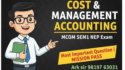 ખર્ચ અને વ્યવસ્થાપન એકાઉન્ટિંગ | Mcom sem1Nep | સૌથી વધુ Imp પ્રશ્ન | યુનિવર્સિટી સોલ્યુશન | Arksir 