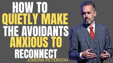"HOW TO QUIETLY TRIGGER AN AVOIDANT TO RECONNECT | JORDAN PETERSON BEST MOTIVATION"