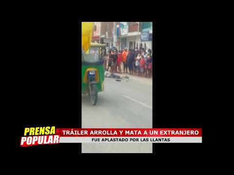 MÁNCORA: TRAILER ARROLLA Y MATA A EXTRANJERO