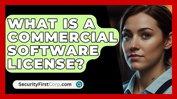 What Is A Commercial Software License? - SecurityFirstCorp.com