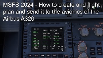 MSFS 2024 - How to create and flight plan and send it to the avionics of the Airbus A320