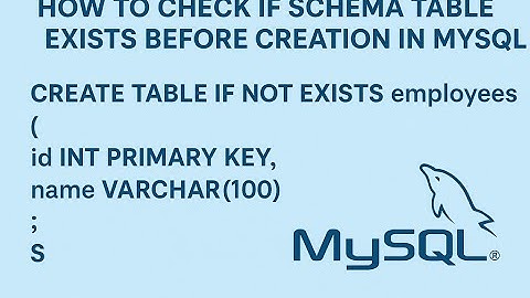 MySQL Series - Session - 3 - How to Check If Schema Table Exists