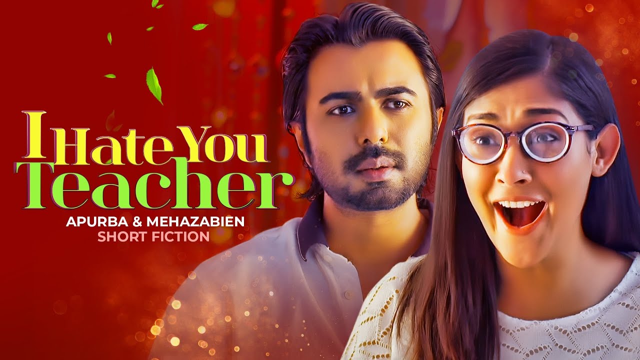 I Hate You Teacher | আই হেট ইউ টিচার | Ziaul Faruq Apurba | Mehazabien
