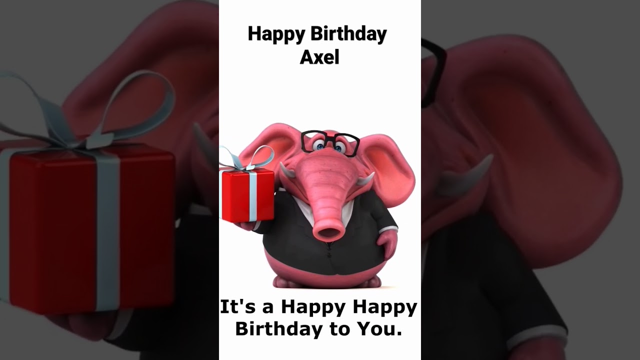 Happy Birthday Axel! Share a Birthday Short.