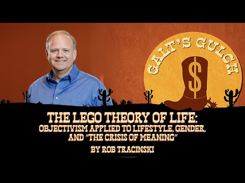 The LEGO Theory of Life: Objectivism AppliedTo Lifestyle, Gender, and “The Crisis of Meaning”