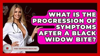 What Is The Progression Of Symptoms After A Black Widow Bite? - First Response Medicine