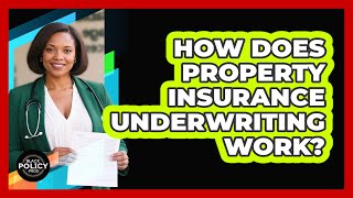 How Does Property Insurance Underwriting Work? - Black Policy Pros