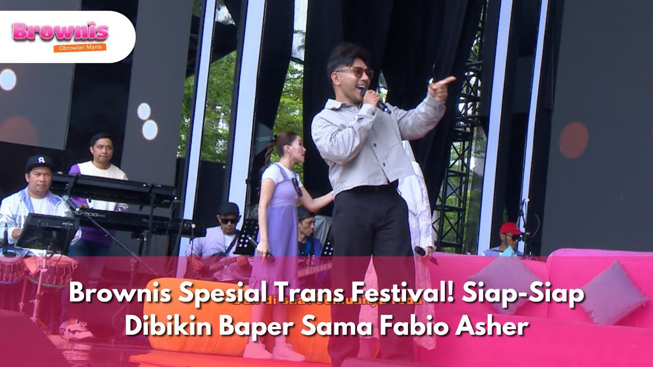Brownis Spesial Trans Festival! Siap-Siap Dibikin Baper Sama Fabio Asher - BROWNIS (17/2/25) P1