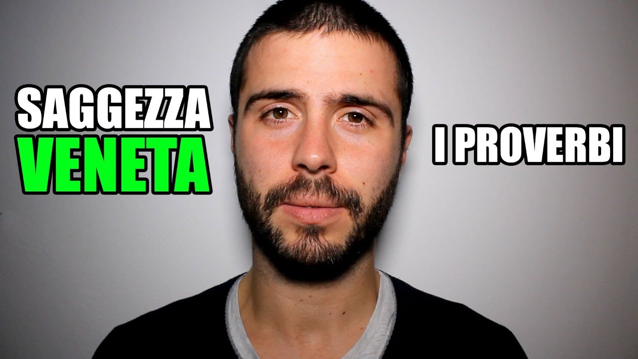 Saggezza Veneta I Proverbi Youtube