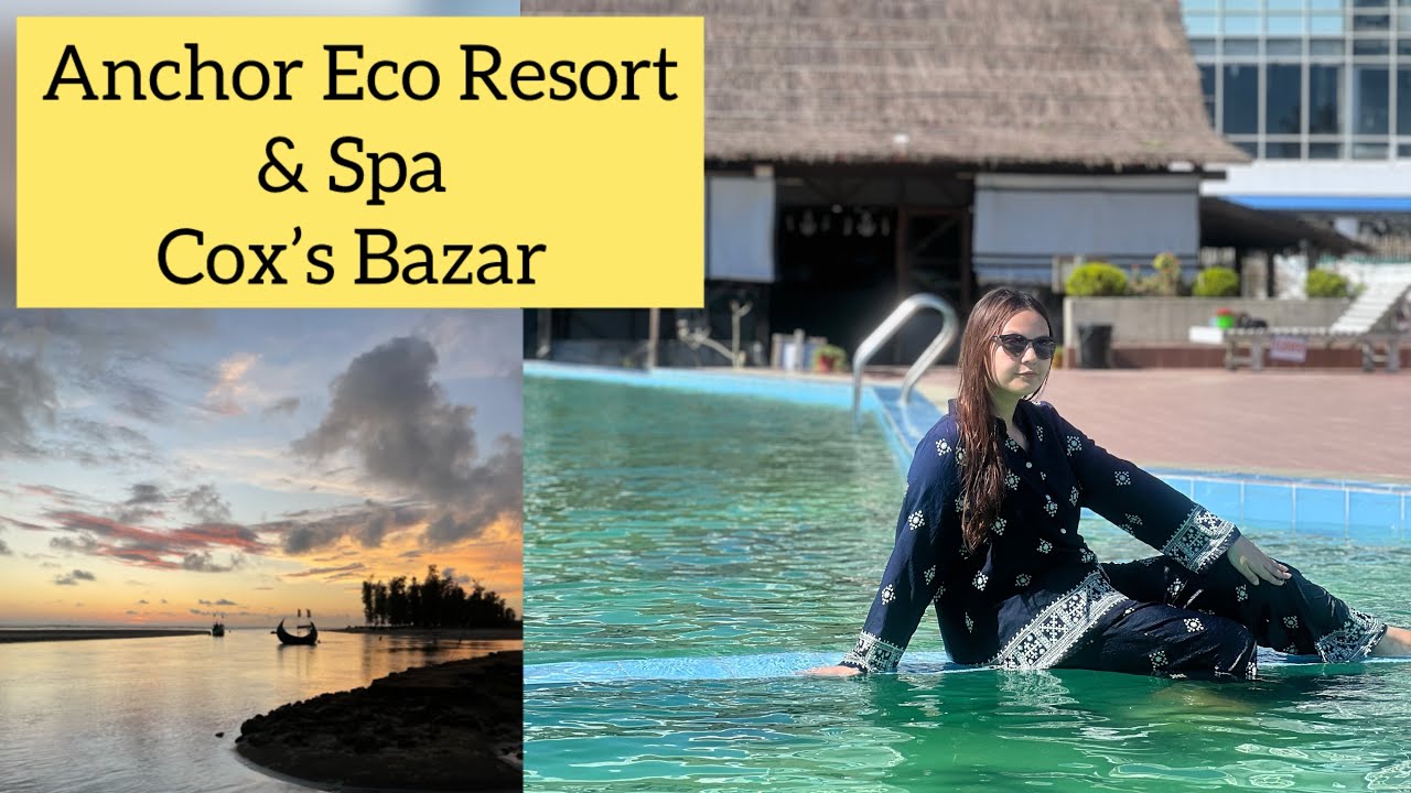 Anchor Eco Resort & Spa | budget friendly eco resort in cox’s bazar 