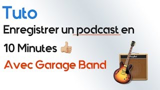 TUTO Enregistrer un podcast en 10 minutes (GarageBand)