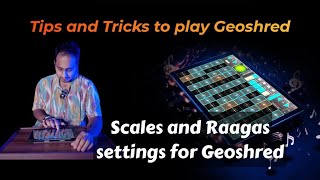 Geoshred Tip 5 - Scales and Raagas settings |ft. Madan Pisharody