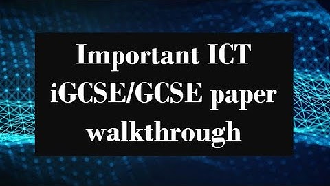Last minute ICT iGCSE/GCSE theory paper 1 walkthrough 0417/12 May/June 2021 under 40 minutes