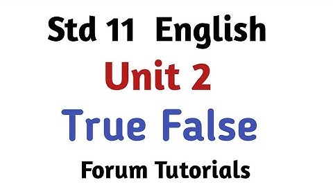 Std 11 English Unit 2 True or False Forum Tutorials text