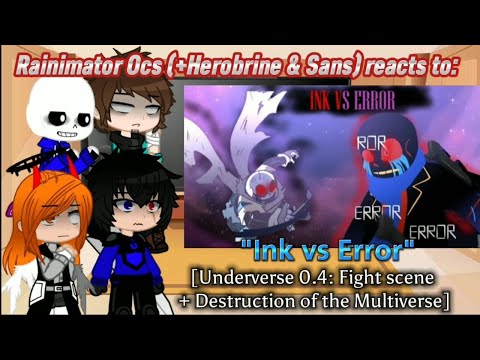 Rainimator Ocs (+ Herobrine & Sans) reacts to "Ink vs Error" [Underverse 0.4 Fight Scene]