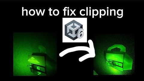 How to fix clipping in Unity 6