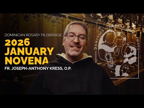 Dominican Rosary Pilgrimage Novena | January 2026 | Fr. Joseph-Anthony Kress, O.P.