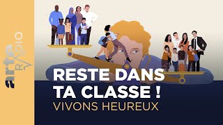 Reste dans ta classe ! | Vivons heureux  ARTE Radio Podcasts