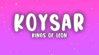 Kings Of Leon - KOYSAR (Lyrics)
