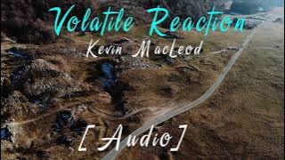 Volatile Reaction - Kevin MacLeod (Audio) [Background Music]