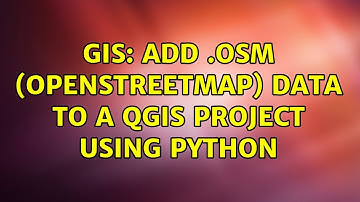 GIS: Add .OSM (OpenStreetMap) data to a QGIS project using python (2 Solutions!!)