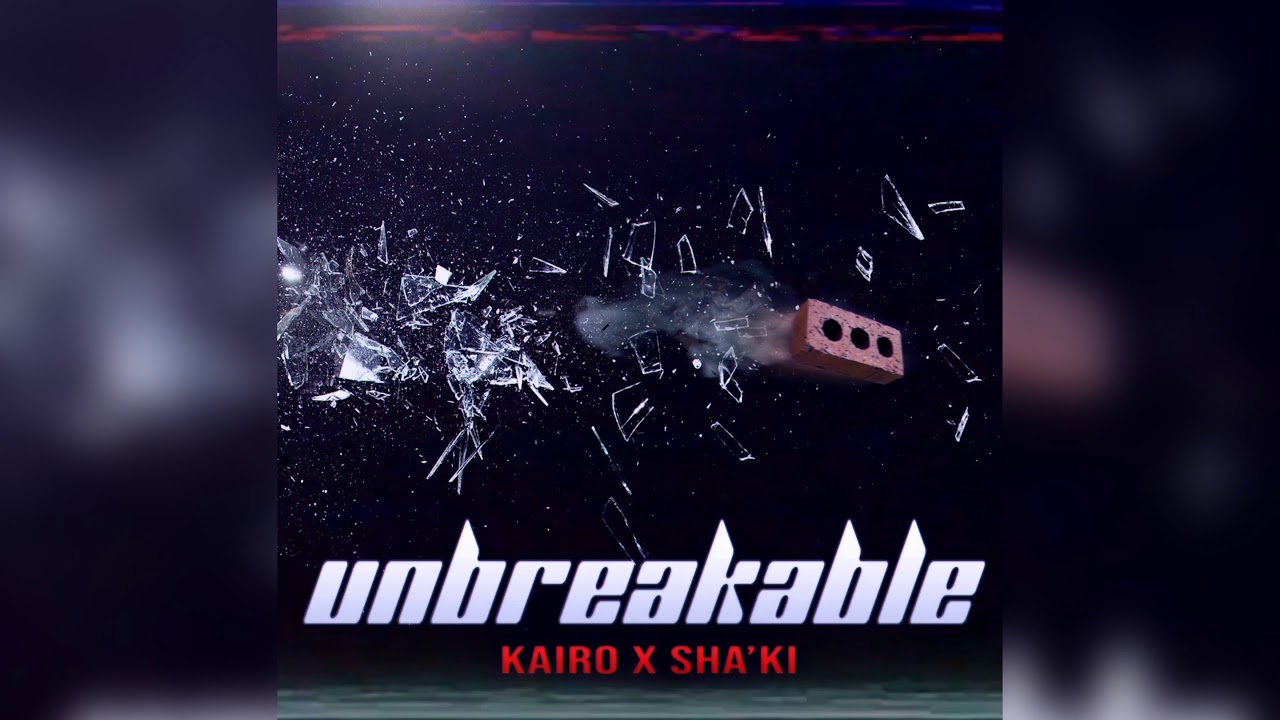 Watch “Unbreakable” - KAIRO X SHA’KI (Official Audio) on YouTube Watch “Unbreakable” - KAIRO X SHA’KI (Official Audio) on YouTube
