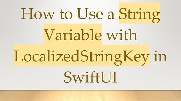 How to Use a String Variable with LocalizedStringKey in SwiftUI