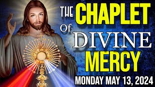 THE CHAPLET of DIVINE MERCY  Monday May 13 2024❤