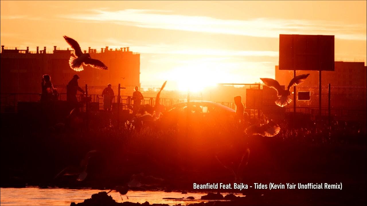 Beanfield Feat Bajka Tides (Kevin Yair Unofficial Remix) YouTube