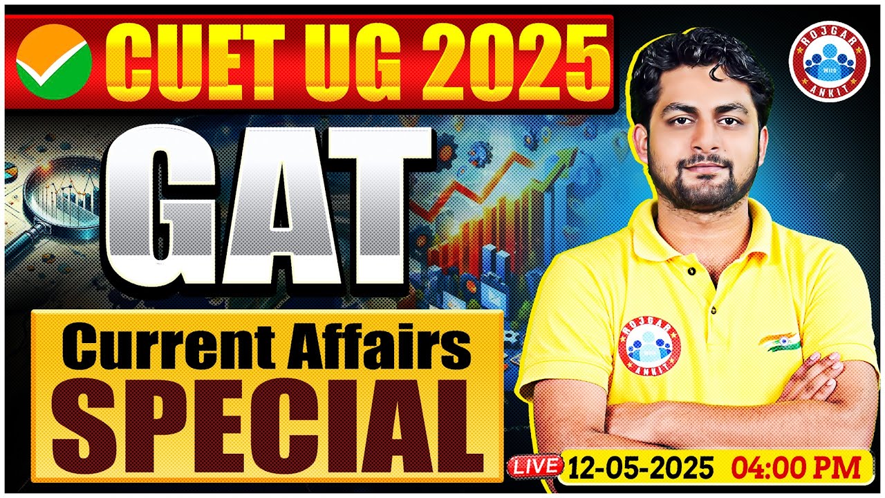 CUET UG 2025 GAT Current Affairs Special | CUET GAT 2025 Revision ...