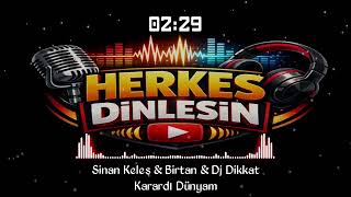 Sinan Keleş & Birtan & Dj Dikkat - Karardı Dünyam