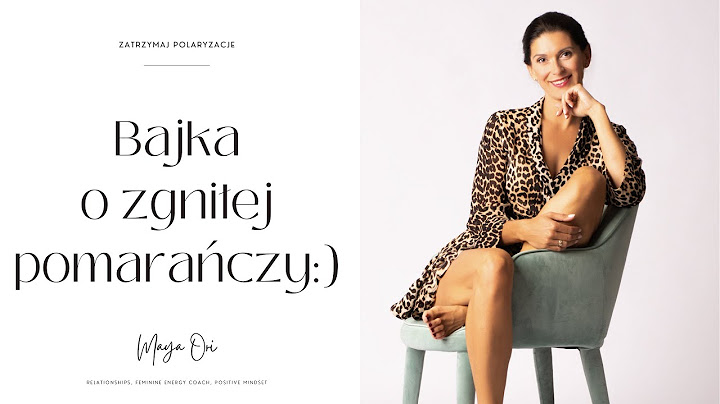 Po czym poznać, czy to właściwy mężczyzna czyli bajka o zgniłej pomarańczy